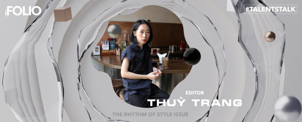 Thùy Trang: “Không phải chuyên gia nào cũng trở thành biên tập thời trang”
